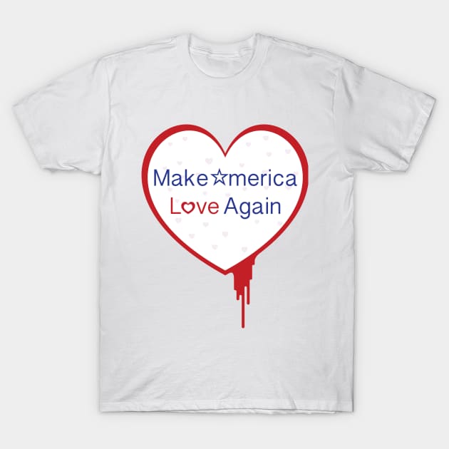 Make America Love Again T-Shirt by seangreenbergart